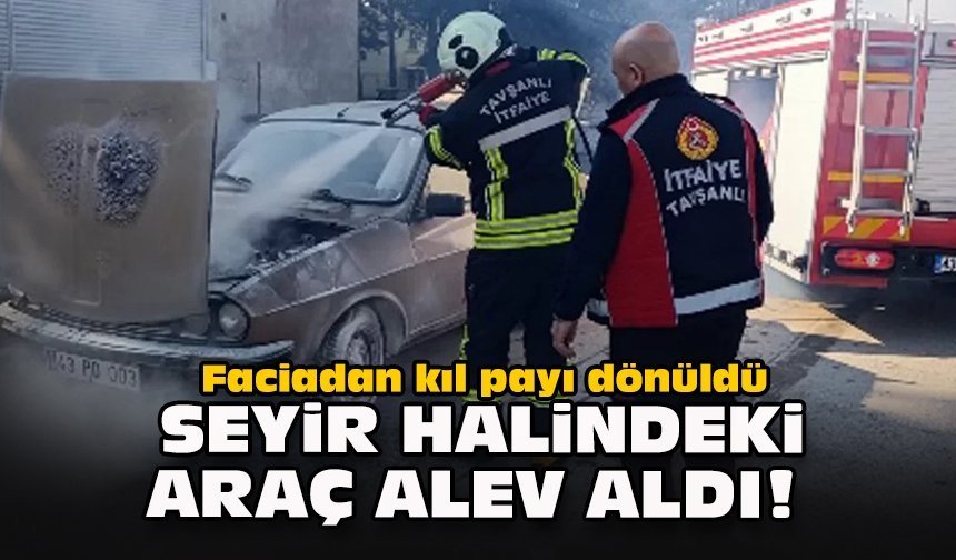 Faciadan kıl payı dönüldü... Seyir halindeki araç alev aldı!
