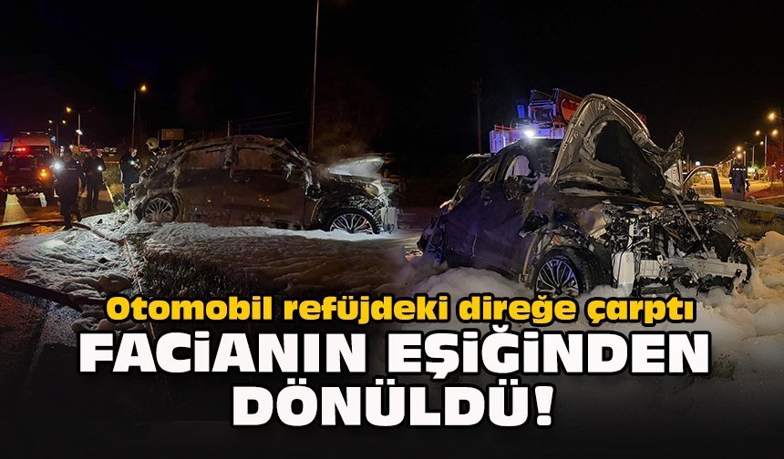 Otomobil refüjdeki direğe çarptı... Facianın eşiğinden dönüldü!