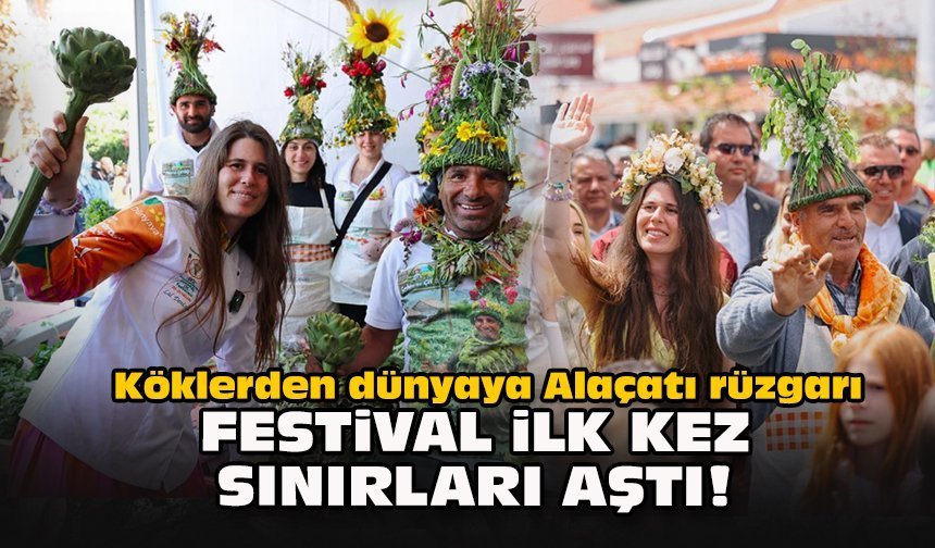 Köklerden dünyaya Alaçatı rüzgarı: Festival ilk kez sınırları aştı!