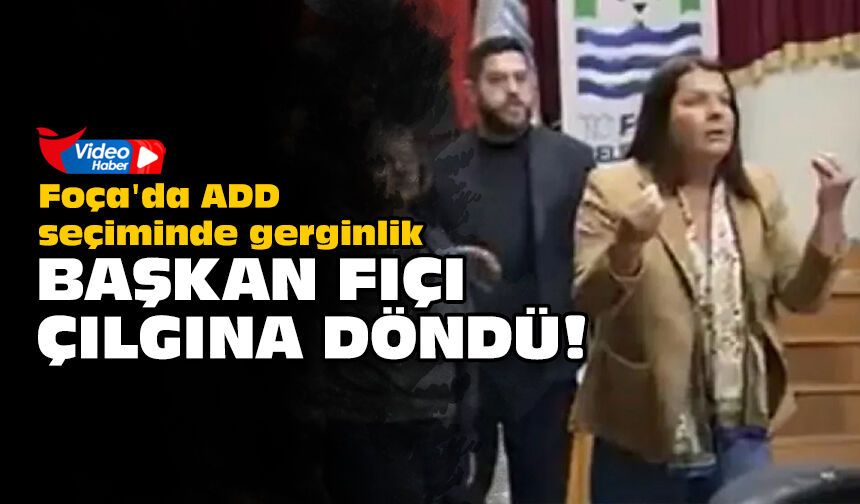 Foça'da ADD seçiminde gerginlik: Başkan Fıçı çılgına döndü!