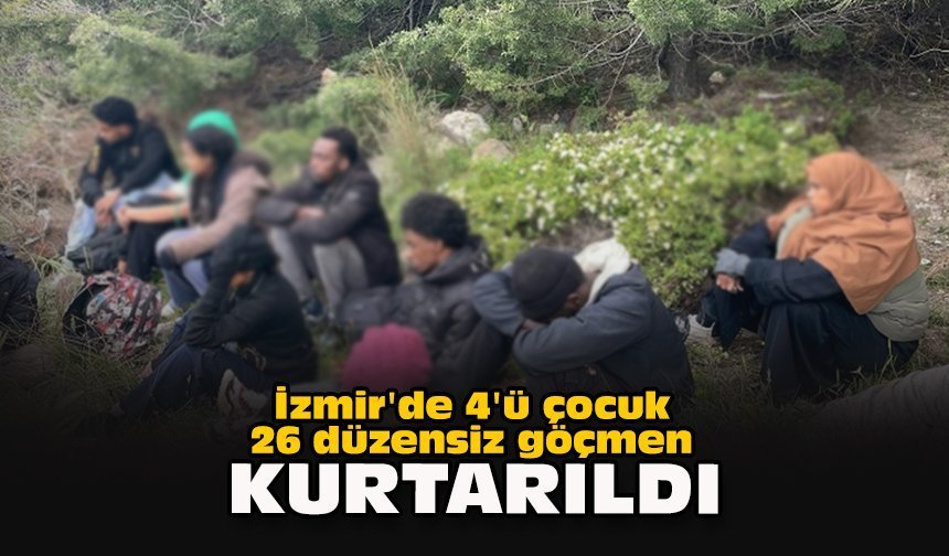 İzmir'de 4'ü çocuk 26 düzensiz göçmen kurtarıldı