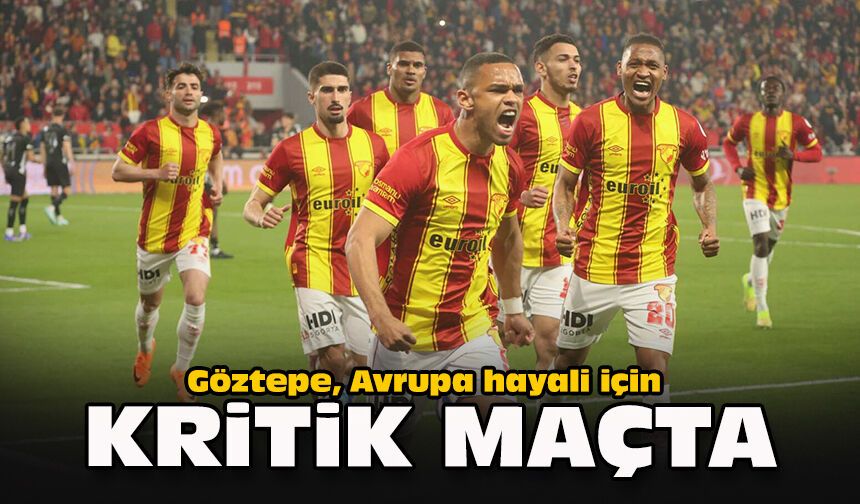 Göztepe, Avrupa hayali için kritik maçta
