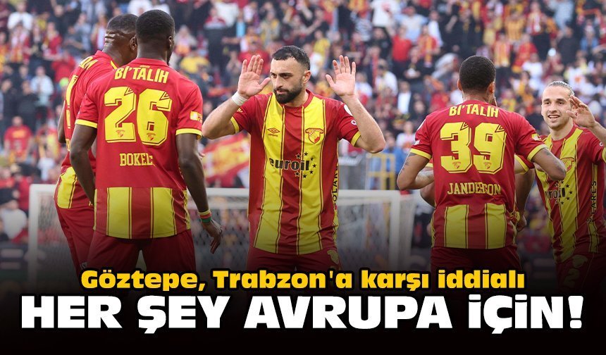 Göztepe, Trabzon'a karşı iddialı: Her şey Avrupa için!