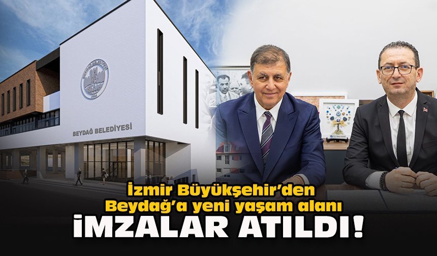 İzmir Büyükşehir’den Beydağ’a yeni yaşam alanı... İmzalar atıldı!