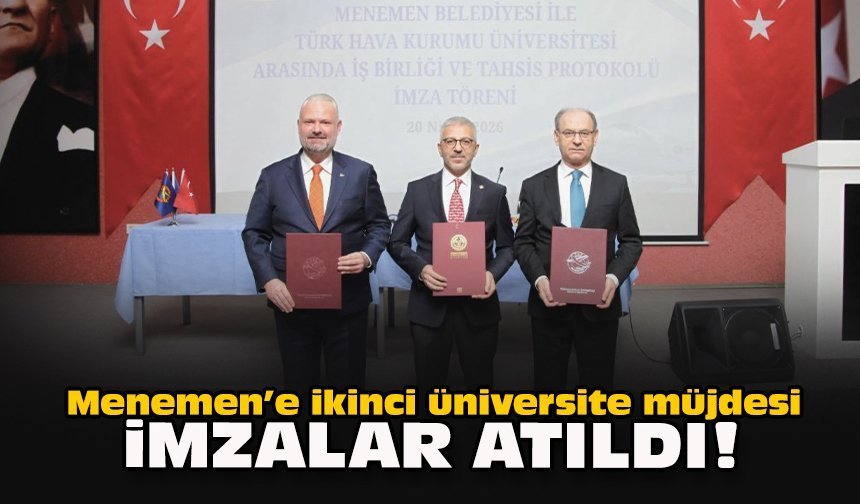 Menemen’e ikinci üniversite müjdesi: İmzalar atıldı!