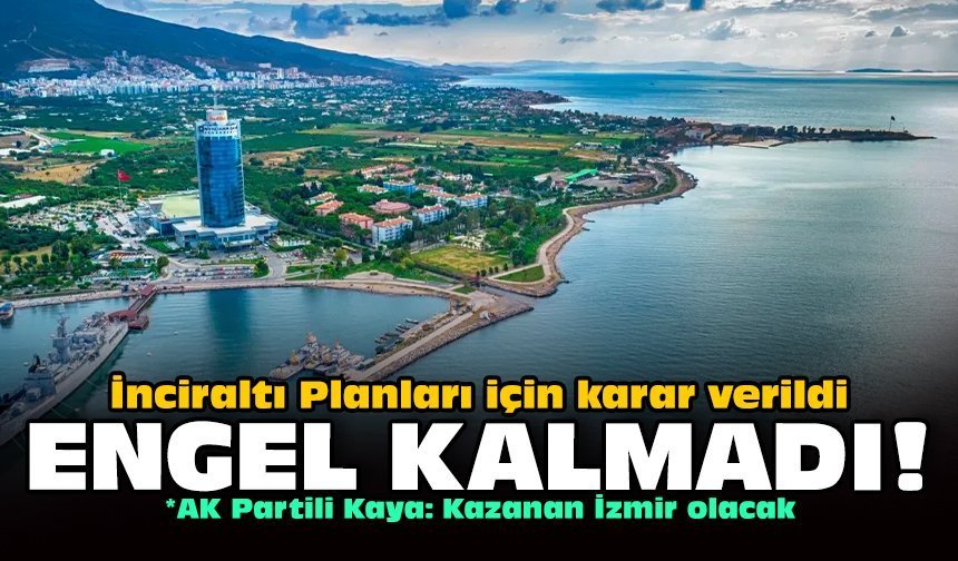İnciraltı Planları için karar verildi: Engel kalmadı!