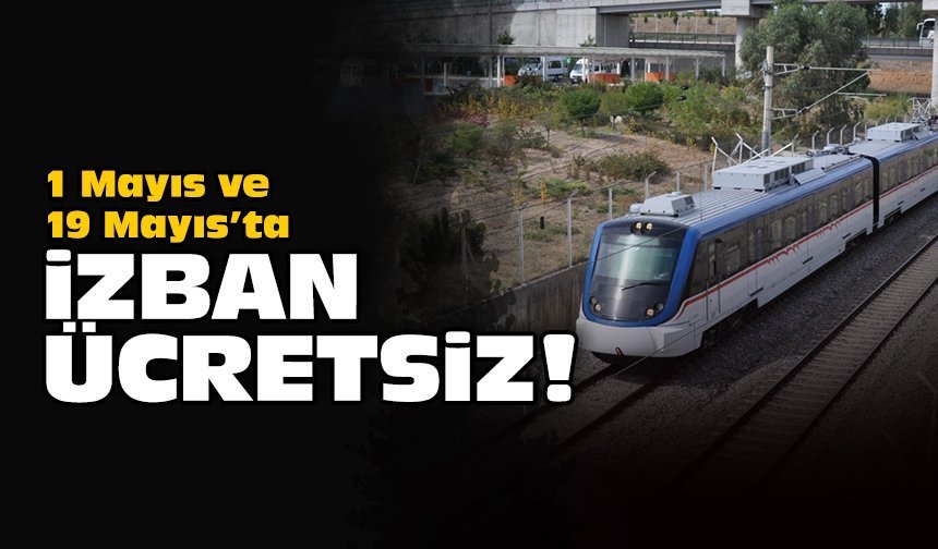 İZBAN, 1 Mayıs ve 19 Mayıs'ta ücretsiz!