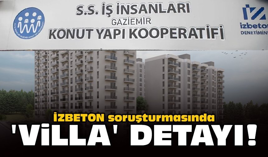 İZBETON soruşturmasında 'villa' detayı: Listede o isim de var!