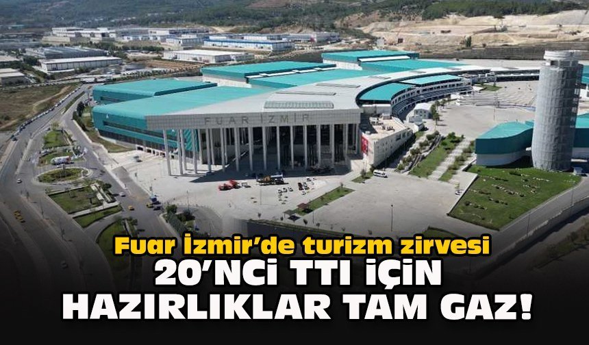 Fuar İzmir’de turizm zirvesi: 20’nci TTI için hazırlıklar tam gaz!
