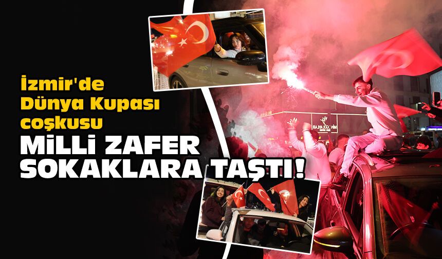 İzmir'de Dünya Kupası coşkusu: Milli zafer sokaklara taştı