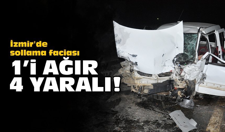 İzmir'de sollama faciası: 1'i ağır 4 yaralı!
