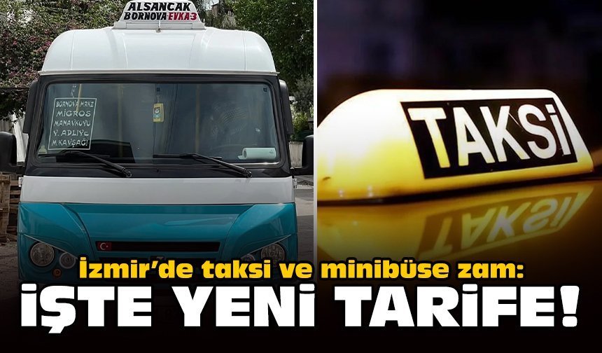 İzmir’de taksi ve minibüse zam: İşte yeni tarife