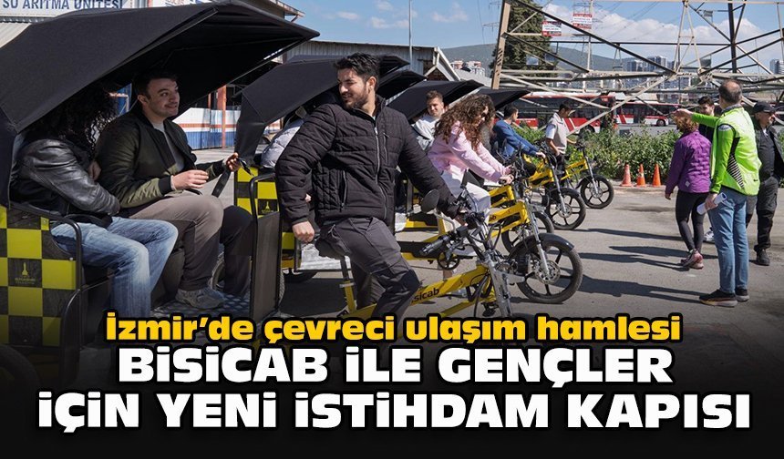 İzmir’de çevreci ulaşım hamlesi... Bisicab ile gençler için yeni istihdam kapısı