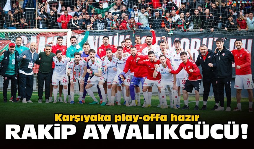 Karşıyaka play-offa hazır: Rakip Ayvalıkgücü!