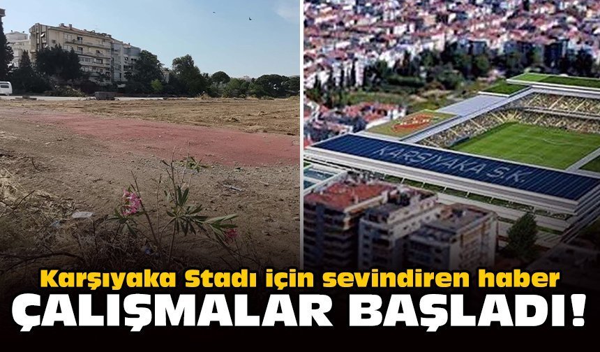 Karşıyaka Stadı için sevindiren haber: Çalışmalar başladı!