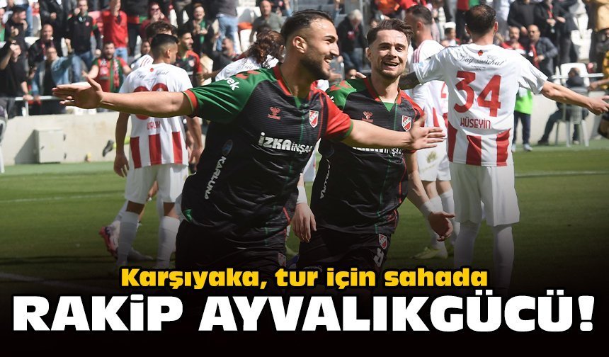 Karşıyaka, tur için sahada: Rakip Ayvalıkgücü!