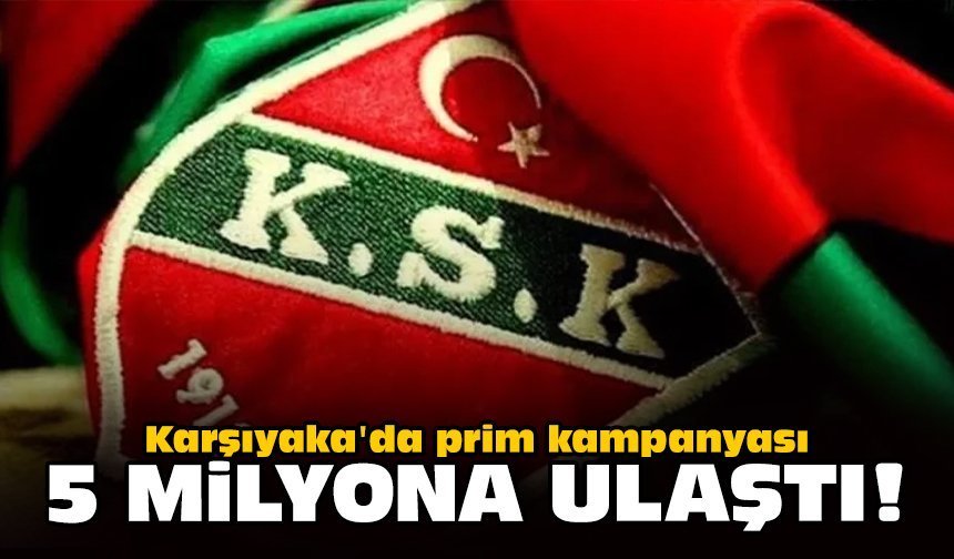 Karşıyaka'da prim kampanyası 5 milyon TL'ye ulaştı