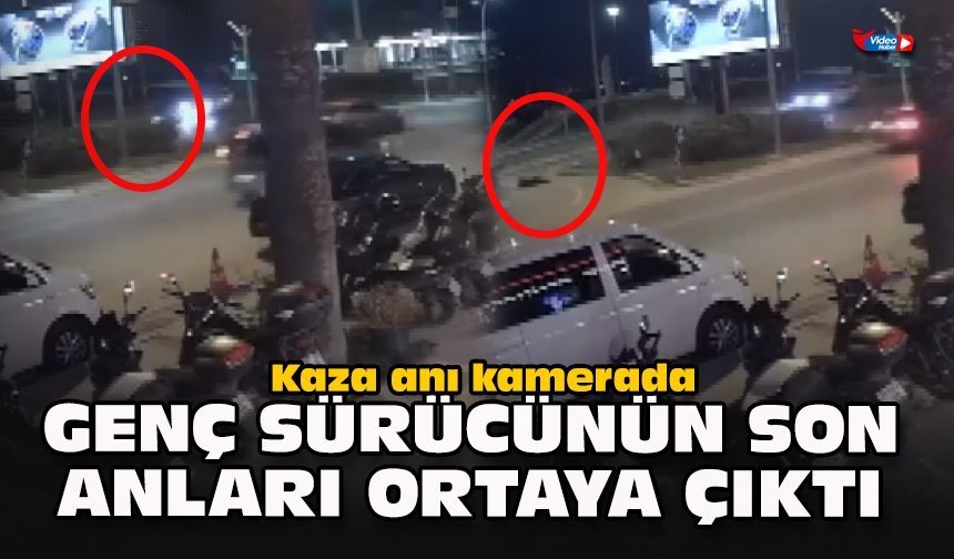 Kaza anı kamerada: Genç sürücünün son anları ortaya çıktı