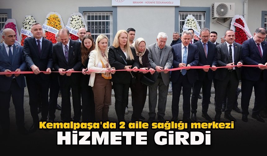 Kemalpaşa'da 2 aile sağlığı merkezi hizmete girdi