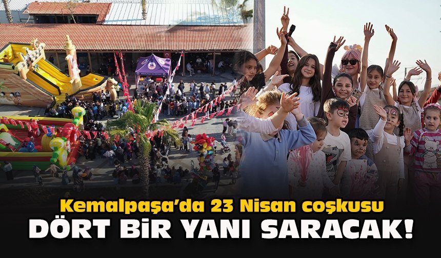 Kemalpaşa’da 23 Nisan coşkusu dört bir yanı saracak!