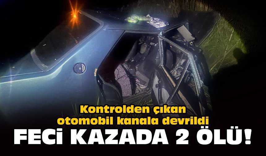 Kontrolden çıkan otomobil kanala devrildi: Feci kazada 2 ölü!