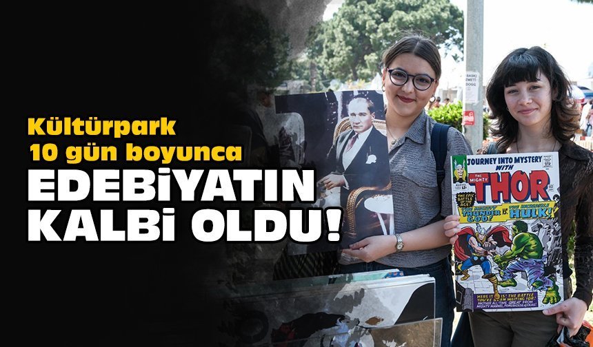 Kültürpark 10 gün boyunca edebiyatın kalbi oldu