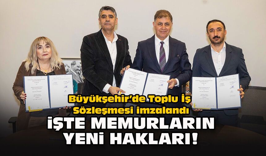 Büyükşehir’de Toplu İş Sözleşmesi imzalandı... İşte memurların yeni hakları!