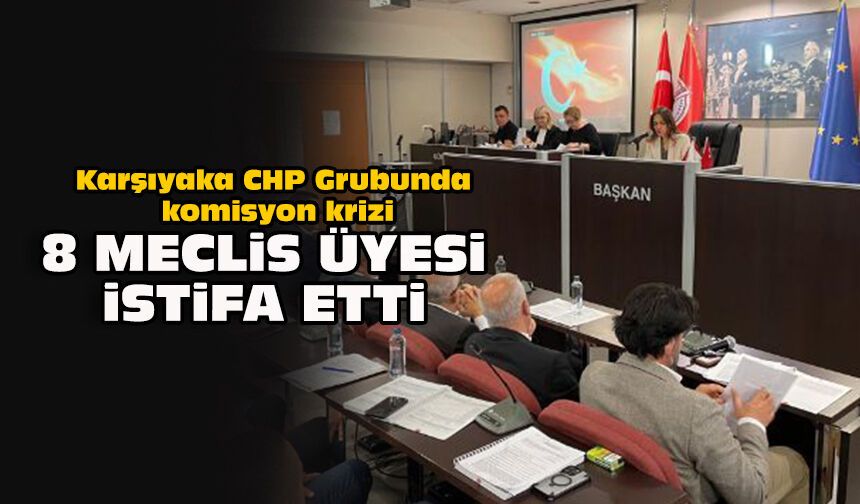 Karşıyaka CHP Grubunda komisyon krizi... 8 meclis üyesi istifa etti