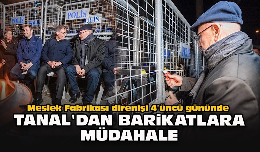 Meslek Fabrikası direnişi 4'üncü gününde: Tanal'dan barikatlara müdahale