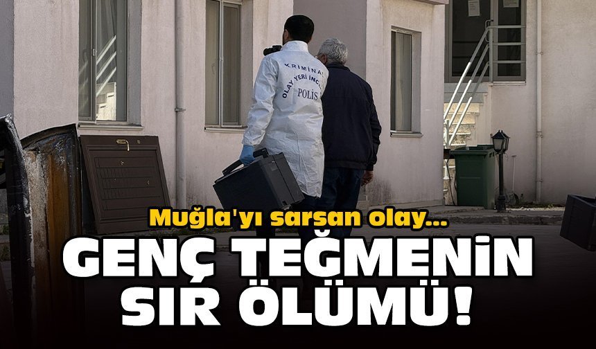 Muğla'yı sarsan olay: Genç teğmenin sır ölümü!
