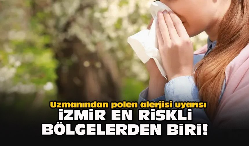 Uzmanından polen alerjisi uyarısı: "İzmir en riskli bölgelerden biri!"