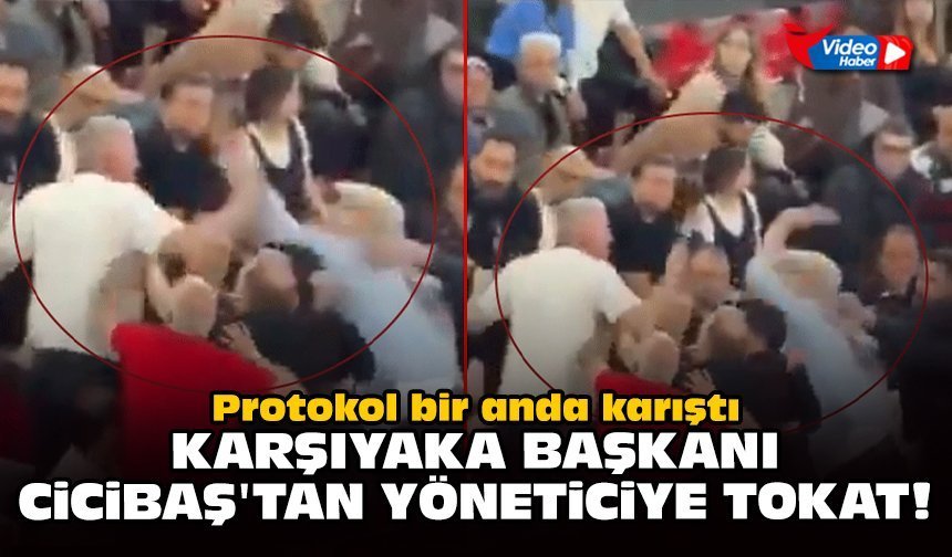Protokol bir anda karıştı: Cicibaş'tan yöneticiye tokat!