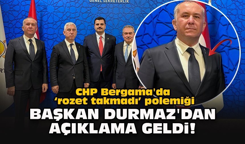 CHP Bergama'da “rozet takmadı” polemiği... Başkan Durmaz'dan açıklama geldi!