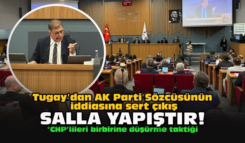 Tugay'dan AK Parti Sözcüsünün iddiasına sert çıkış: Salla yapıştır!