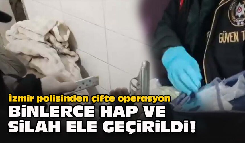 İzmir polisinden çifte operasyon... Binlerce hap ve silah ele geçirildi!