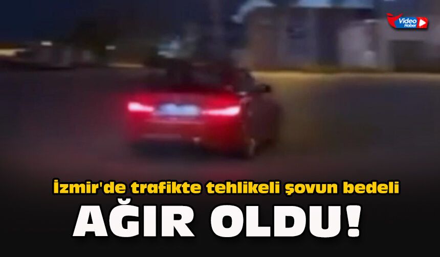 İzmir'de trafikte tehlikeli şovun bedeli ağır oldu!
