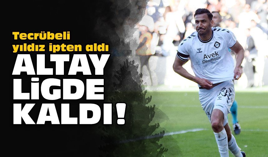 Tecrübeli yıldız ipten aldı: Altay ligde kaldı!