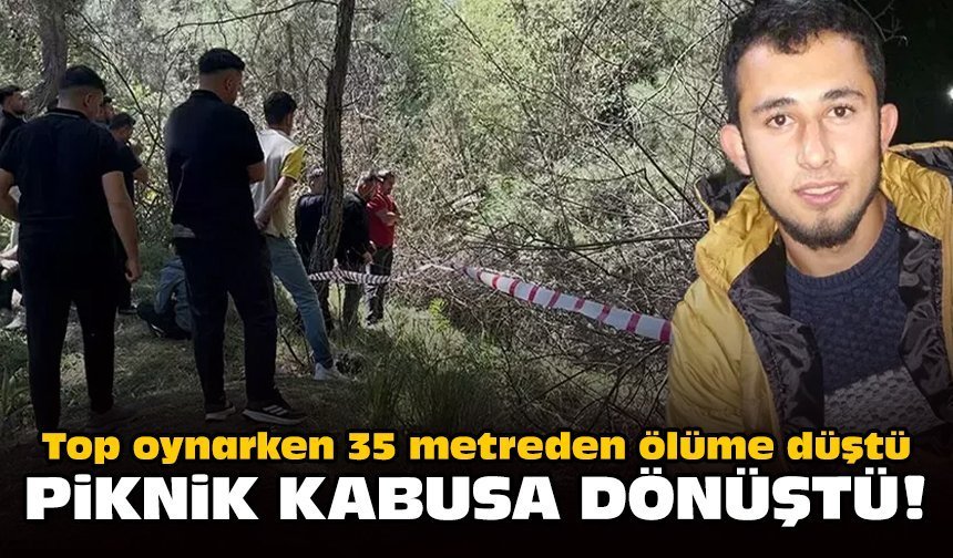 Top oynarken 35 metreden ölüme düştü: Piknik kabusa dönüştü!