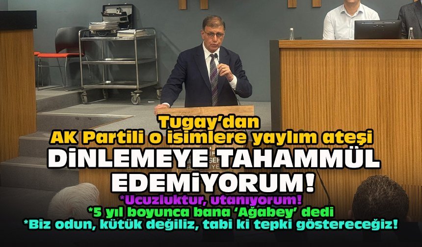 Tugay’dan AK Partili o isimlere yaylım ateşi... Dinlemeye tahammül edemiyorum!