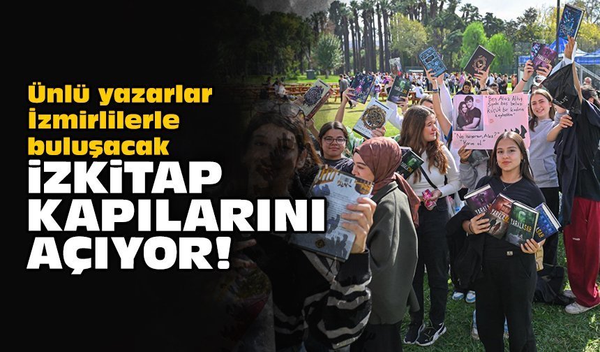 Ünlü yazarlar İzmirlilerle buluşacak: İZKİTAP kapılarını açıyor!