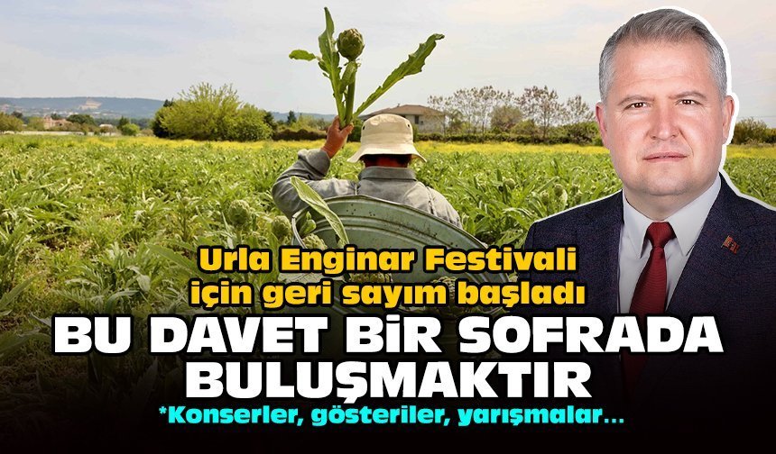 Urla Enginar Festivali için geri sayım başladı: Bu davet bir sofrada buluşmaktır!