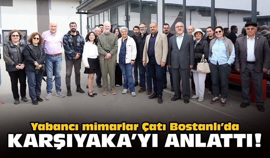 Yabancı mimarlar Çatı Bostanlı’da Karşıyaka’yı anlattı