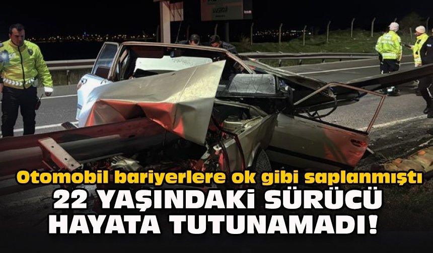Otomobil bariyerlere ok gibi saplanmıştı... 22 yaşındaki sürücü hayata tutunamadı!