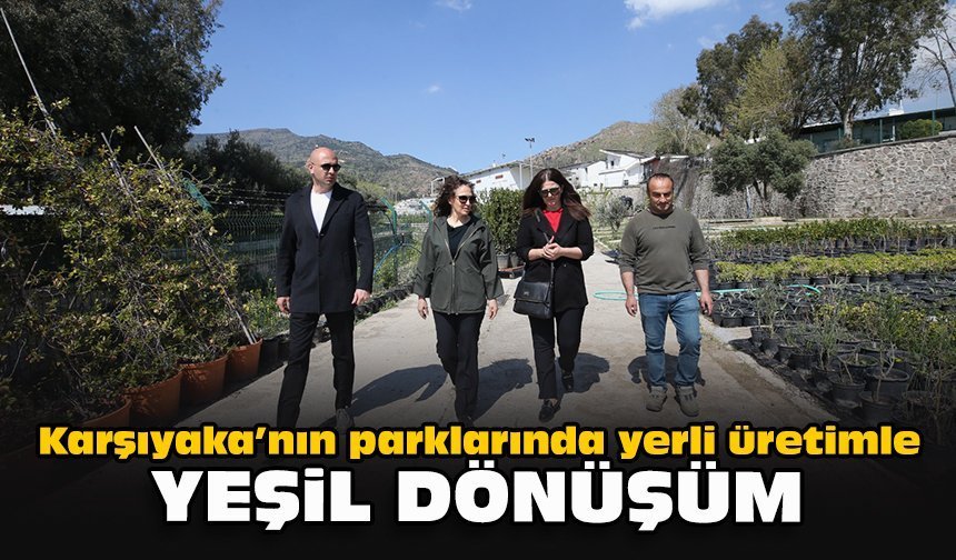 Karşıyaka’nın parklarında yerli üretimle yeşil dönüşüm
