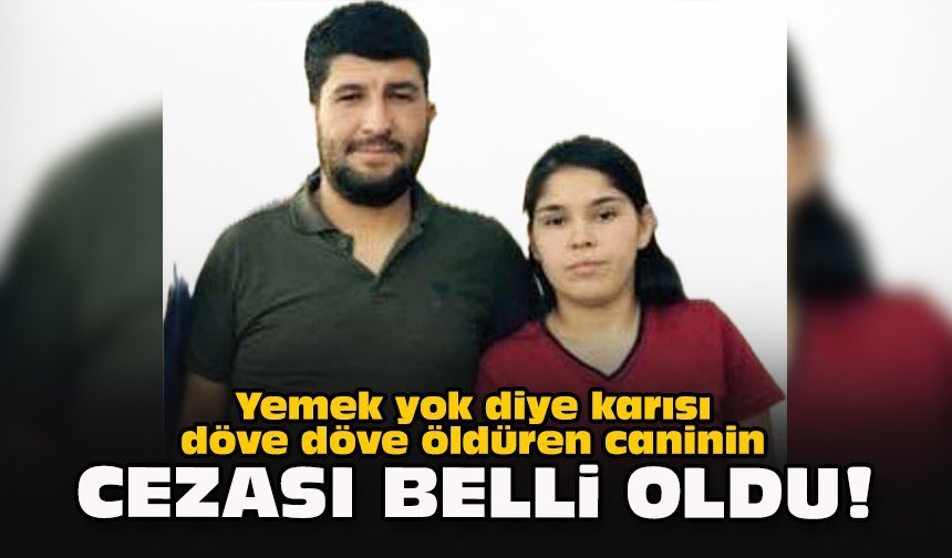 Yemek yok diye karısı döve döve öldüren caninin cezası belli oldu!