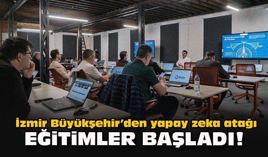 İzmir Büyükşehir’den yapay zeka atağı: Eğitimler başladı!
