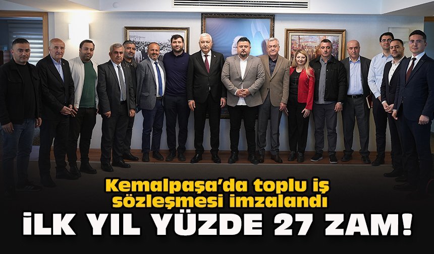 Kemalpaşa’da toplu iş sözleşmesi imzalandı: İlk yıl yüzde 27 zam!