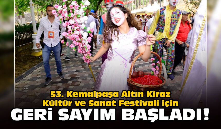53. Kemalpaşa Altın Kiraz Kültür ve Sanat Festivali için geri sayım başladı!