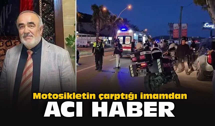 Motosikletin çarptığı imamdan acı haber