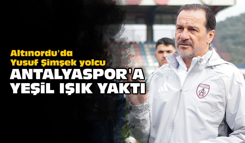 Altınordu'da Yusuf Şimşek yolcu: Antalyaspor'a yeşil ışık yaktı